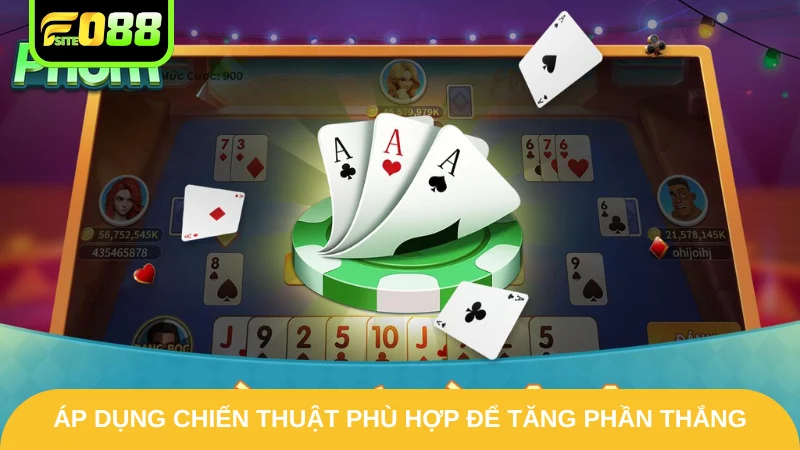 Phỏm Fo88 - Khám Phá Game Bài Chuyên Nghiệp | Đẳng Cấp 2025 4 Áp dụng chiến thuật phù hợp để tăng phần thắng