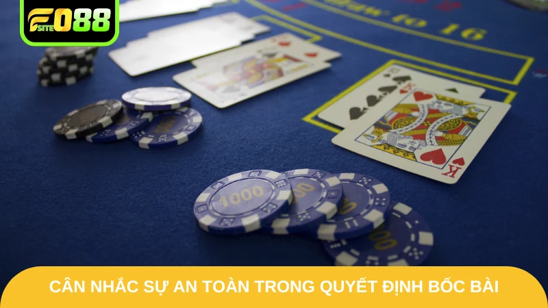 Mẹo Chơi Blackjack - Chia Sẻ Bí Quyết Ấn Tượng Từ Fo88 4 Cân nhắc sự an toàn trong quyết định bốc bài