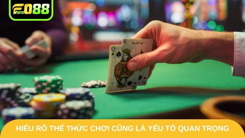 Mẹo Chơi Blackjack - Chia Sẻ Bí Quyết Ấn Tượng Từ Fo88 3 Hiểu rõ thể thức chơi cũng là yếu tố quan trọng
