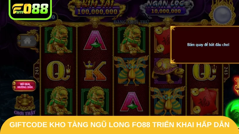 Giftcode Kho Tàng Ngũ Long - Tận Hưởng Ưu Đãi Hoành Tráng 2 Giftcode Kho tàng ngũ long Fo88 triển khai hấp dẫn