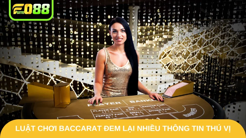 Luật Chơi Baccarat Fo88 - Cập Nhật Rõ Ràng Từ A Đến Z 2 Luật chơi baccarat đem lại nhiều thông tin thú vị