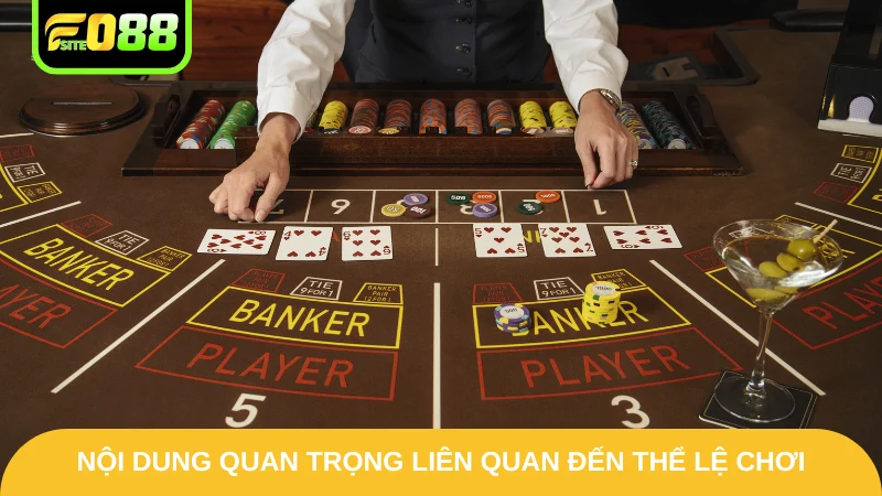 Luật Chơi Baccarat Fo88 - Cập Nhật Rõ Ràng Từ A Đến Z 3 Nội dung quan trọng liên quan đến thể lệ chơi